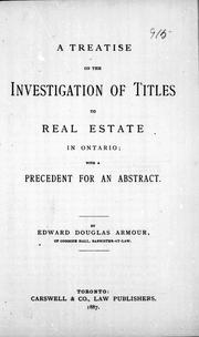 Cover of: A treatise on the investigation of titles to real estate in Ontario: with a precedent for an abstract