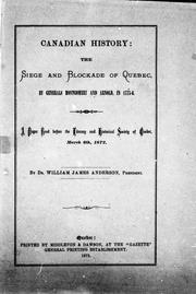 Cover of: Canadian history: the siege and blockade of Quebec by Generals Montgomery and Arnold, in 1775-6 : a paper read before the Literary and Historical Society of Quebec, March 6th, 1872