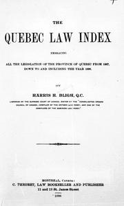 Cover of: The Quebec Law Index: embracing all the legislation of the province of Quebec from 1867, down to and including the year 1898