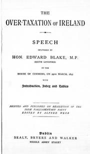 Cover of: The over-taxation of Ireland by delivered by Edward Blake, M.P. (South Longford).