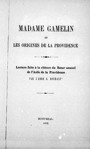 Cover of: Madame Gamelin et les origines de Providence: lecture faite à la clôture du bazar annuel de l'Asile de la Providence