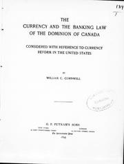 Cover of: The currency and the banking law of the Dominion of Canada: considered with reference to currency reform in the United States
