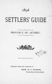 Cover of: 1894 settler's guide, province of Quebec by compiled under the direction of E.J. Flynn.