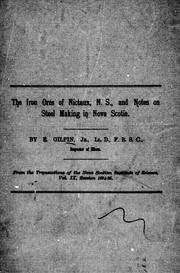 Cover of: The iron ores of Nictaux, N.S., and notes on steel making in Nova Scotia | Edwin Gilpin