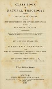Cover of: Class book of natural theology, or, The testimony of nature to the being, perfections, and government of God by Henry Fergus