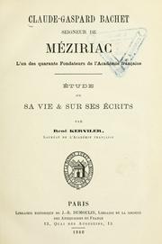 Cover of: Claude-Gaspard Bachet seigneur de Méziriac, l'un des quarante fondateurs de l'Académie française: étude sur sa vie & sur ses écrits