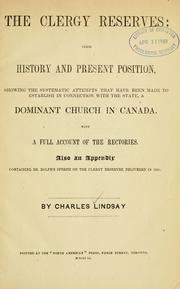 Cover of: The clergy reserves: their history and present position, showing the systematic attempts that have been made to establish in connection with the state, a dominant church in Canada, With a full account of the rectories. Also an appendix containing Dr. Rolph's speech on the clergy reserves, delivered in 1836.