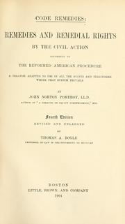 Cover of: Code remedies: remedies and remedial rights by the civil action according to the reformed American procedure: a treatise adapted to use in all the states and territories where that system prevails