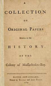 Cover of: A collection of original papers relative to the History of the colony of Massachusets-bay.