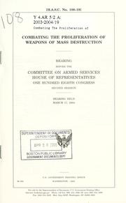 Cover of: Combating the proliferation of weapons of mass destruction: hearing before the Committee on Armed Services, House of Representatives, One Hundred Eighth Congress, second session, hearing held March 17, 2004.