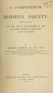 Cover of: A compendium of modern equity.: Intended chiefly for the use of practitioners in the Chancery Division of the High Court of Justice.