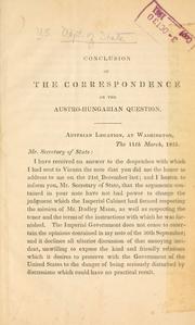 Cover of: Conculsion of the correspondence on the Austro-Hungarian question.