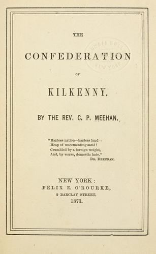 The confederation of Kilkenny. by C. P. Meehan
