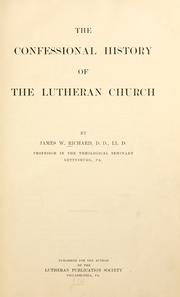 The confessional history of the Lutheran church by James William Richard