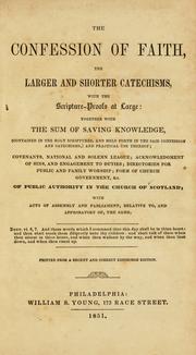 The Confession of faith, the Larger and Shorter catechisms, with the scripture proofs at large by Church of Scotland.