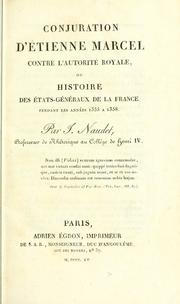 Cover of: Conjuration d'Étienne Marcel contre l'autorité royale: ou, Histoire des Étatsgénéraux de la France pendant les années 1355 a 1358