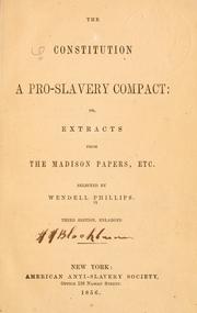 Cover of: The Constitution a pro-slavery compact: or, Extracts from the Madison papers