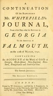 Cover of: A continuation of the Reverend Mr. Whitefield's Journal: from a few days after his return to Georgia to his arrival at Falmouth, on the 11th of March, 1741. Containing an account of the work of God at Georgia, Rhode-Island, New-England, New-York, Pennsylvania and South-Carolina. The seventh Journal.