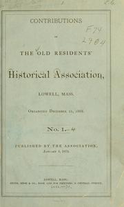 Cover of: Contributions of the Old residents' historical association by Old residents' historical association of Lowell, Lowell, Mass