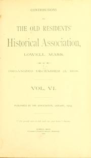 Cover of: Contributions of the Old residents' historical association by Old residents' historical association of Lowell, Lowell, Mass