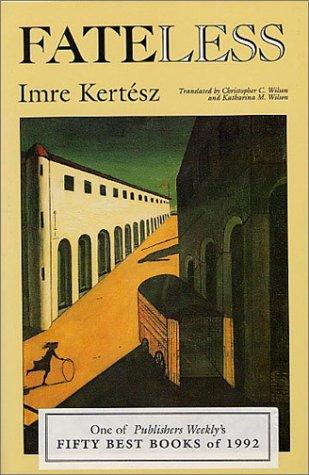 Fateless by Imre Kertész, Christopher Wilson