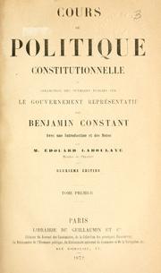 Cover of: Cours de politique constitutionnelle: ou, Collection des ouvrages publiés sur le gouvernement représentatif
