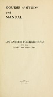 Cover of: Course of study and manual: Los Angeles Public Schools, 1907-1908. Elementary Department.