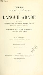 Cover of: Cours pratique et théorique de langue arabe renfermant les principes détaillés de la lecture, de la grammaire et du style, ainsi que les éléments de la prosodie, accompagné d'un traité du language arabe usuel et de ses divers dialectes en Algérie by Louis Jacques Bresnier