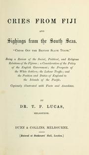 Cover of: Cries from Fiji and sighings from the South Seas. by Thomas Prestwood Lucas, Thomas Prestwood Lucas