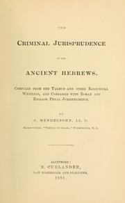 Cover of: The criminal jurisprudence of the ancient Hebrews: compiled from the Talmud and other Rabbinical writings, and compared with Roman and English penal jurisprudence.