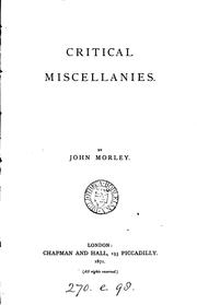Cover of: Critical miscellanies by John Morley, 1st Viscount Morley of Blackburn