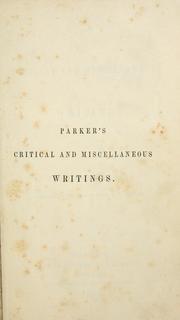 Cover of: The critical and miscellaneous writings of Theodore Parker. by Theodore Parker