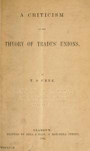 A criticism of the theory of trades' unions by Thomas S. Cree