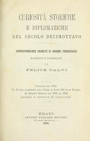 Cover of: Curiositá storiche e diplomatiche del secolo decimottavo: corrispondenze segrete di grandi personaggi.