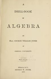 Cover of: A drill-book in algebra by Jones, George William