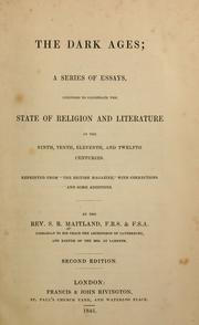 Cover of: The dark ages: a series of essays intended to illustrate the state of religion and literature in the ninth, tenth, eleventh and twelfth centuries.