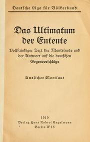 Cover of: Ultimatum der Entente: vollständiger Text der Mantelnote und der Antwort auf die deutschen Gegenvorschläge ; amtlicher Wortlaut.