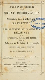 Cover of: D'Aubigne's "History of the Great Reformation in Germany and Switzerland," reviewed: or, The reformation in Germany examined in its instruments, causes, and manner, and in its influence on religion, government, literature and general civilization