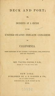 Cover of: Deck and port; or, Incidents of a cruise in the United States frigate Congress to California. by Walter Colton, Walter Colton