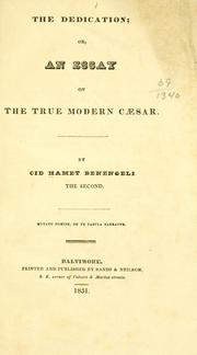 The dedication; or, An essay on the true modern Cæsar by Hamet, Benengeli the Second, cid, pseud
