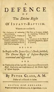 Cover of: A defence of the divine right of infant-baptism | Peter Clark