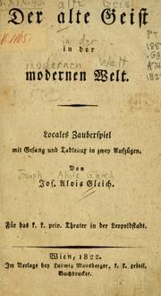 Cover of: alte Geist in der modernen Welt: Locales Zauberspiel mit Gesang und Tableaux in zwey Aufzügen