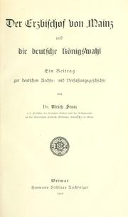 Cover of: Erzbischof von Mainz und die deutsche Königswahl: ein Beitrag zur deutschen Rechts- und Verfassungsgeschichte.