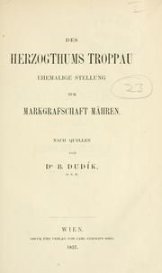 Cover of: Des Herzogthums Troppau ehemalige Stellung zur Markgrafschaft Mähren.: Nach Quellen von B. Dudík.