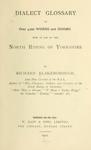 Cover of: Dialect glossary of over 4,000 words and idioms now in use in the North Riding of Yorkshire.