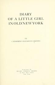 Cover of: Diary of a little girl in old New York | Catherine Elizabeth Havens