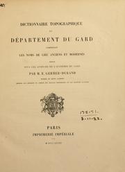 Cover of: Dictionnaire topographique du département du Gard, comprenant les noms de lieu anciens et modernes: rédigé sous les auspices de l'Académie du Gard.