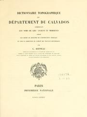 Cover of: Dictionnaire topographique du département du Calvados, comprenant les noms de lieu anciens et modernes: publié par ordre du ministre de l'instruction publique et sous la direction du Comité des travaux historiques.