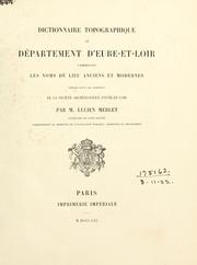 Cover of: Dictionnaire topographique du département d'Eure-et-Loir comprenant les noms de lieu anciens et modernes: rédigé sous les auspices de la Société archéologique d'Eure-et-Loir.