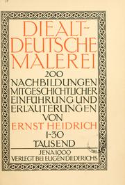 Cover of: Die altdeutsche Malerei: 200 Nachbildungen, mit geschichtlicher Einführung und Erläuterungen